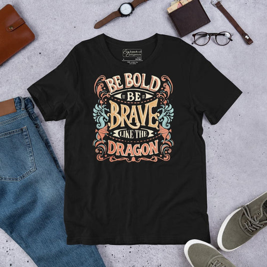 Be bold be brave like the dragon unisex t-shirt - Enchanted Enigma # Enchanted Enigma