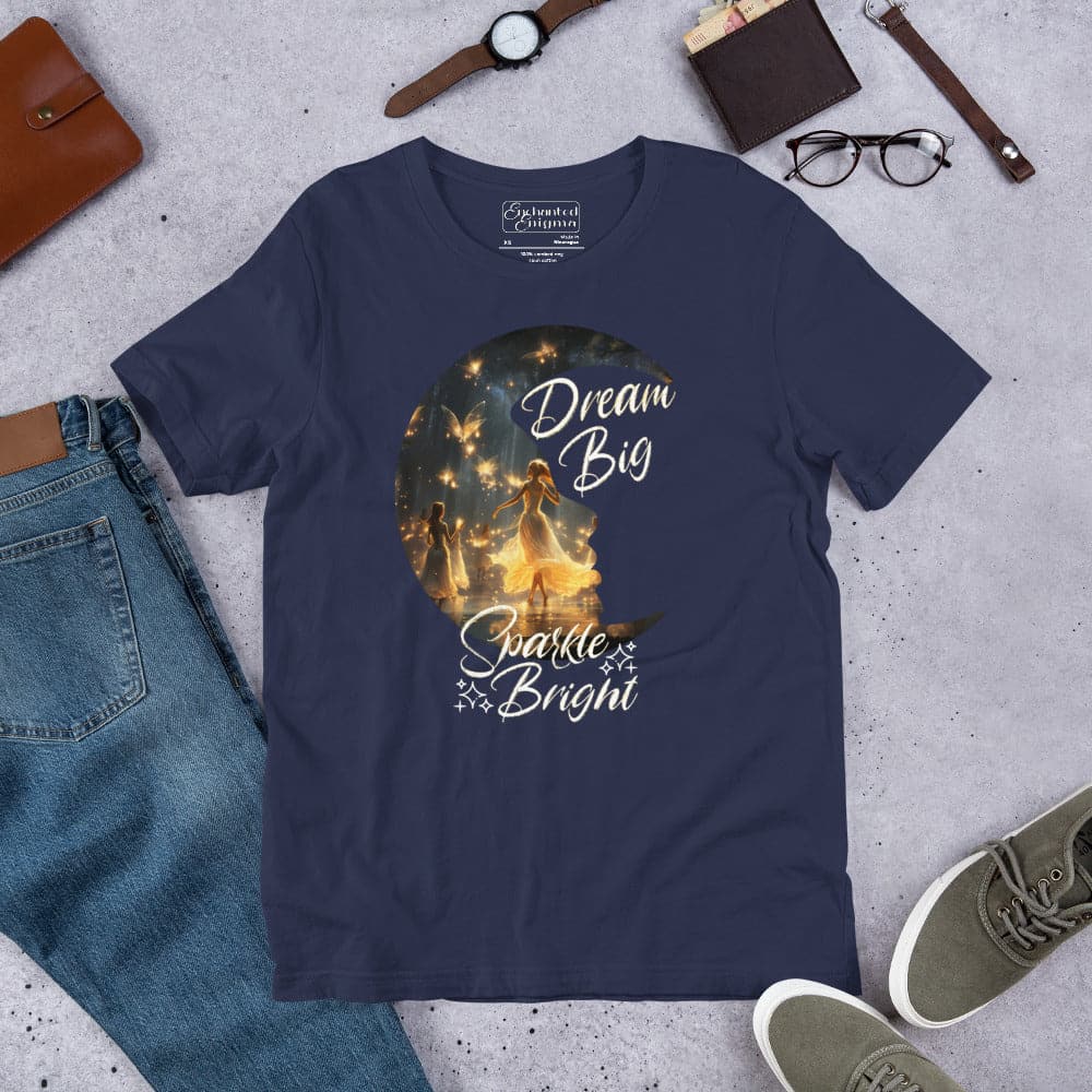 Dream Big, Sparkle Bright, unisex t-shirt - Enchanted Enigma #