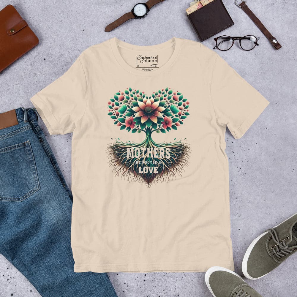 Mothers Are Rooted in Love, unisex t-shirt - Enchanted Enigma #