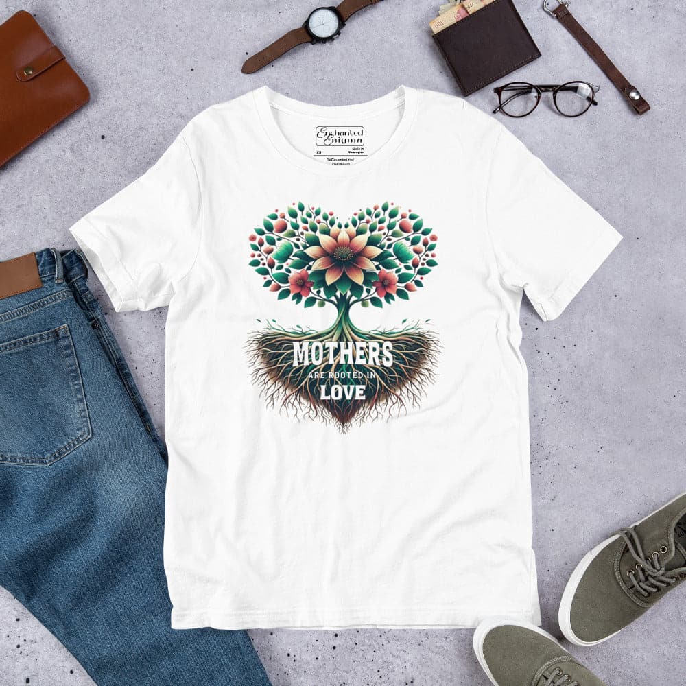 Mothers Are Rooted in Love, unisex t-shirt